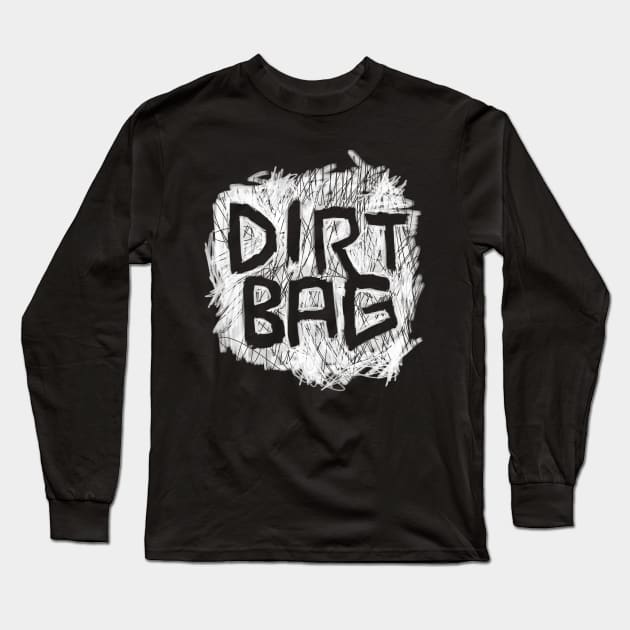 Dirtbag, Dirt Bag Long Sleeve T-Shirt by badlydrawnbabe